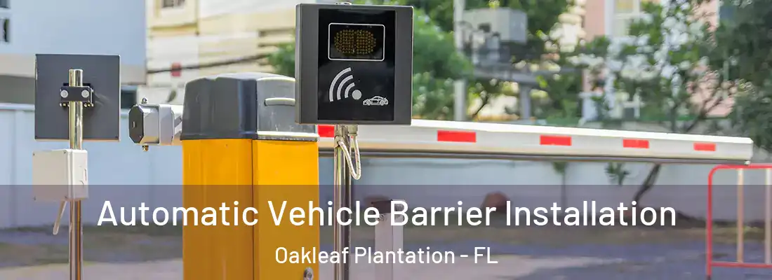 Automatic Vehicle Barrier Installation Oakleaf Plantation - FL