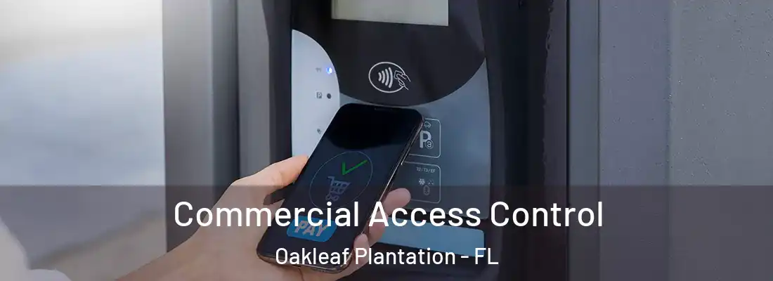 Commercial Access Control Oakleaf Plantation - FL