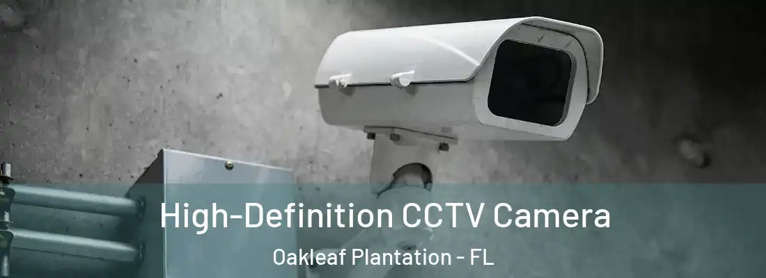  High-Definition CCTV Camera Oakleaf Plantation - FL