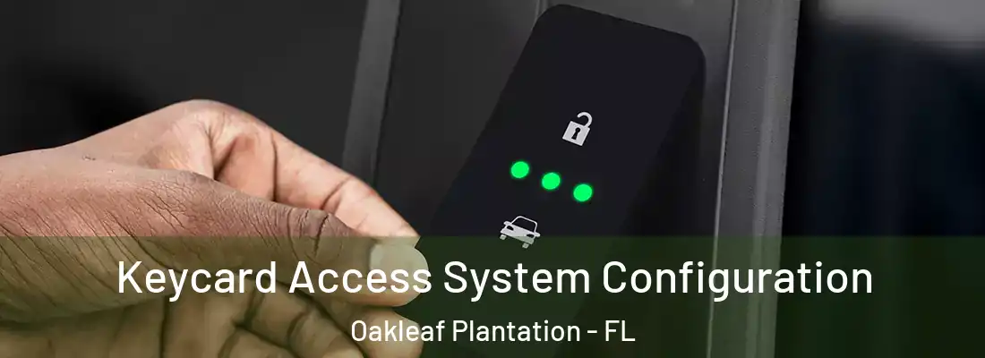 Keycard Access System Configuration Oakleaf Plantation - FL