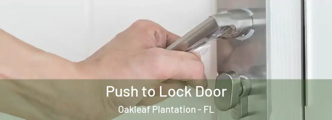Push to Lock Door Oakleaf Plantation - FL