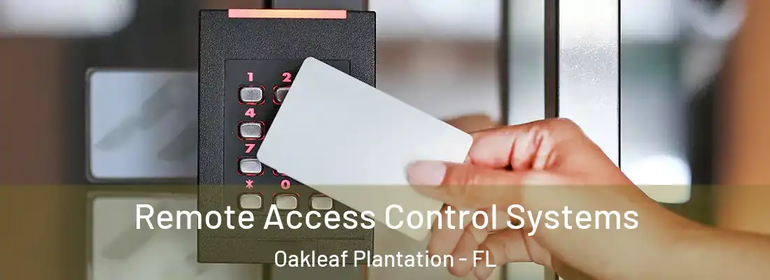 Remote Access Control Systems Oakleaf Plantation - FL